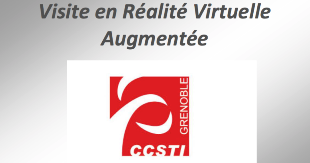 MUSEOGRAPHIE : Visite en Réalité Virtuelle Augmentée "CCSTI" GRENOBLE